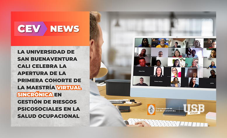 La Universidad de San Buenaventura Cali celebra la apertura de la primera cohorte de la Maestría VIRTUAL SINCRÓNICA en Gestión de Riesgos Psicosociales en la Salud Ocupacional.